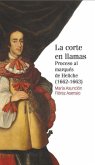La corte en llamas : proceso al marqués de Heliche : 1662-1663