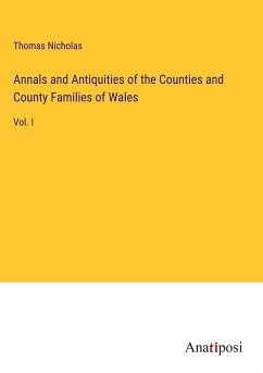 Annals and Antiquities of the Counties and County Families of Wales - Nicholas, Thomas