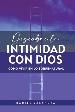 Descubre La Intimidad Con Dios