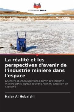 La réalité et les perspectives d'avenir de l'industrie minière dans l'espace - Al Hubaishi, Hajar