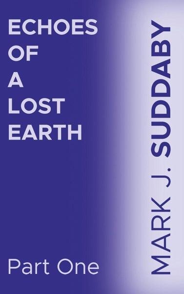 Echoes of a Lost Earth Part One Echoes of a Lost Earth Part One
