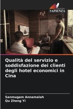 Qualità del servizio e soddisfazione dei clienti degli hotel economici in Cina - Annamalah, Sanmugam;Zheng Yi, Qu