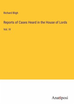 Reports of Cases Heard in the House of Lords - Bligh, Richard