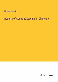 Reports of Cases at Law and in Chancery - Hallett, Moses