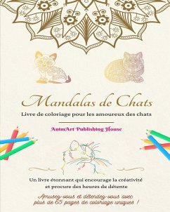 Mandalas de chats   Livre de coloriage pour les amoureux des chats   Designs uniques de chatons   Cadeau idéal - House, Animart Publishing