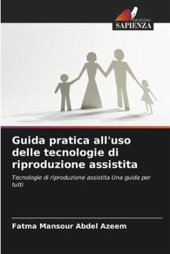 Guida pratica all'uso delle tecnologie di riproduzione assistita - Abdel Azeem, Fatma Mansour