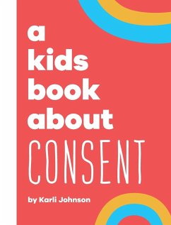 A Kids Book About Consent - Johnson, Karli; Delucco, Rick; Wolf, Emma