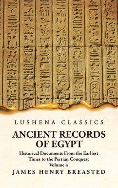 Ancient Records of Egypt Historical Documents From the Earliest Times to the Persian Conquest Volume 4 - James Henry Breasted