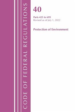 Code of Federal Regulations, Title 40 Protection of the Environment 425-699, Revised as of July 1, 2021 - Office Of The Federal Register (U.S.)
