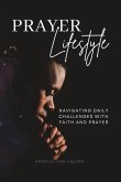 Prayer Lifestyle: Navigating Daily Challenges with Faith and Prayer