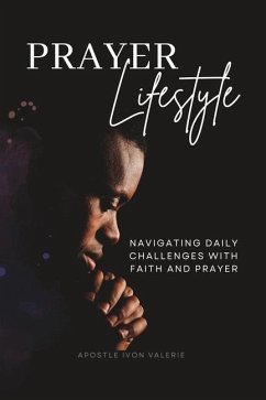 Prayer Lifestyle: Navigating Daily Challenges with Faith and Prayer - Valerie, Ivon L.