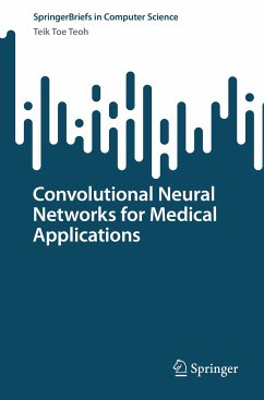 Convolutional Neural Networks for Medical Applications (eBook, PDF) - Teoh, Teik Toe