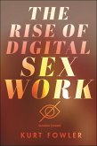 The Rise of Digital Sex Work (eBook, PDF)