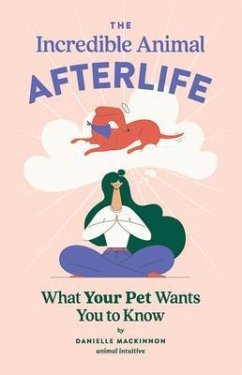The Incredible Animal Afterlife (eBook, ePUB) - Mackinnon, Danielle