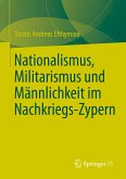 Nationalismus, Militarismus und Männlichkeit im Nachkriegs-Zypern (eBook, PDF)