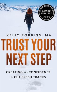 Trust Your Next Step: Creating the Confidence to Cut Fresh Tracks (eBook, ePUB) - Robbins, Kelly