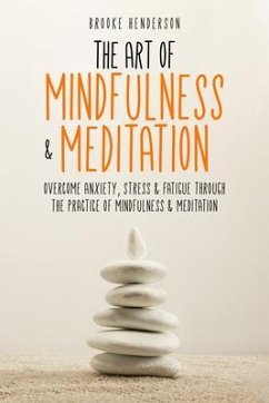 The Art of Mindfulness & Meditation (eBook, ePUB) - Henderson, Brooke