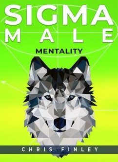 SIGMA MALE MENTALITY (eBook, ePUB) - Finley, Chris SIGMA MALE MENTALITY (eBook, ePUB) - Finley, Chris