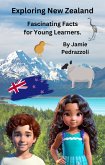 Exploring New Zealand : Fascinating Facts for Young Learners (Exploring the world one country at a time) (eBook, ePUB)