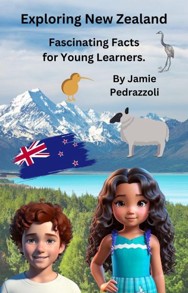 Exploring New Zealand : Fascinating Facts for Young Learners (Exploring the world one country at a time) (eBook, ePUB) Exploring New Zealand : Fascinating Facts for Young Learners (Exploring the world one country at a time) (eBook, ePUB)