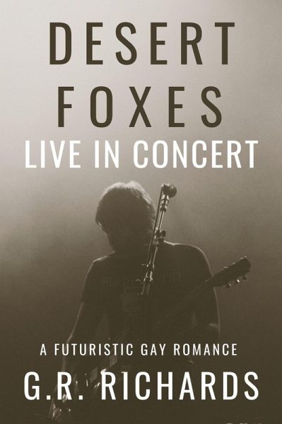 Desert Foxes Live in Concert: A Futuristic Gay Romance (eBook, ePUB)
