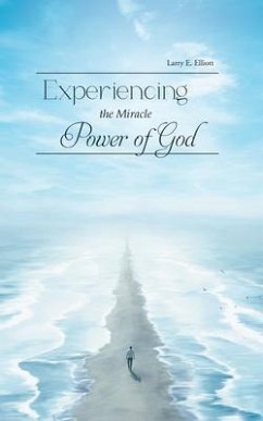 Experiencing the Miracle Power of God (eBook, ePUB) - Larry E. Elliott