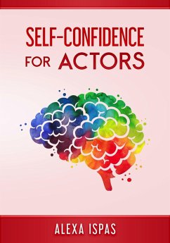Self-Confidence for Actors (Psychology for Actors Series) (eBook, ePUB) - Ispas, Alexa