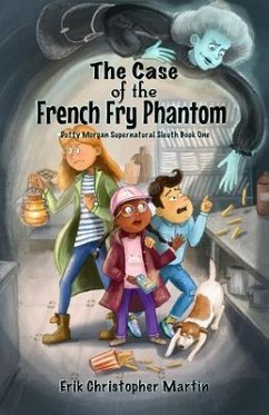 The Case of the French Fry Phantom (eBook, ePUB) - Martin, Erik