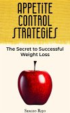 Appetite Control Strategies: The Secret to Successful Weight Loss (eBook, ePUB)
