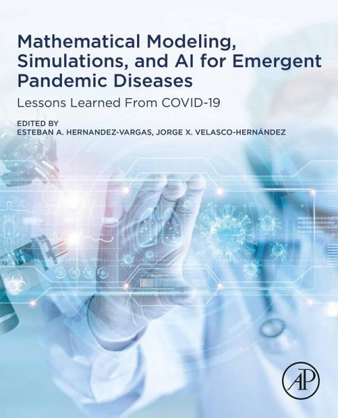 Mathematical Modeling, Simulations, and AI for Emergent Pandemic Diseases (eBook, ePUB) Mathematical Modeling, Simulations, and AI for Emergent Pandemic Diseases (eBook, ePUB)