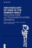 Archaeology of Mind in the Hebrew Bible / Archäologie alttestamentlichen Denkens (eBook, ePUB)