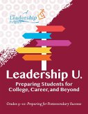 Leadership U.: Preparing Students for College, Career, and Beyond (eBook, ePUB) Leadership U.: Preparing Students for College, Career, and Beyond (eBook, ePUB)
