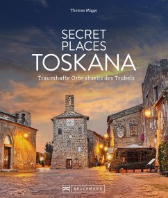 Secret Places Toskana (eBook, ePUB) - Migge, Thomas