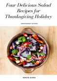 Four Delicious Salad Recipes for Thanksgiving Holiday (eBook, ePUB)