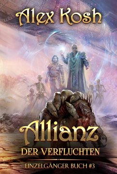 Allianz der Verfluchten (Einzelgänger Buch 3): LitRPG-Serie (eBook, ePUB) - Kosh, Alex