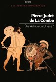 Etre Achille ou Ulysse ? (eBook, ePUB) Etre Achille ou Ulysse ? (eBook, ePUB)