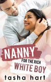 Nanny for the Rich White Boy (A Contemporary Interracial Romance) (eBook, ePUB) Nanny for the Rich White Boy (A Contemporary Interracial Romance) (eBook, ePUB)
