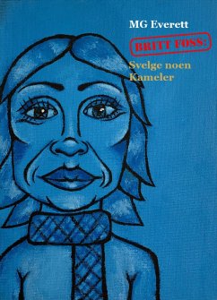 Britt Foss: Svelge noen Kameler (BRITT FOSS: Serie 1, #1) (eBook, ePUB) - Everett, Mg Britt Foss: Svelge noen Kameler (BRITT FOSS: Serie 1, #1) (eBook, ePUB) - Everett, Mg