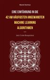 Eine Einführung in die 42 am häufigsten angewandten Machine Learning Algorithmen (mit Code-Beispielen) (eBook, ePUB)