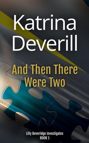 And Then There Were Two (Lilly Beveridge Investigates, #1) (eBook, ePUB) And Then There Were Two (Lilly Beveridge Investigates, #1) (eBook, ePUB)