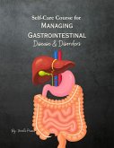 Self-Care Course for Managing Gastrointestinal Disease and Disorders (eBook, ePUB)