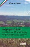 Imigração italiana na colônia de Silveira Martins: cotidiano, deslocamento, cultura e sociabilidade (Rio Grande do Sul, 1877-1920) (eBook, ePUB)