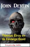 Tiberius Elroy en de Eeuwige Dood: Een griezelige thriller (eBook, ePUB)