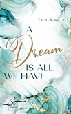 A Dream Is All We Have (eBook, ePUB)