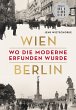 Wien - Berlin. Wo die Moderne erfunden... - Bild 1