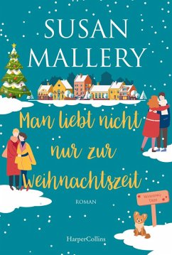 Man liebt nicht nur zur Weihnachtszeit / Wishing Tree Bd.2 (eBook, ePUB) - Mallery, Susan