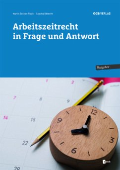 Arbeitszeitrecht in Frage und Antwort - Gruber-Risak, Martin;Obrecht, Sascha