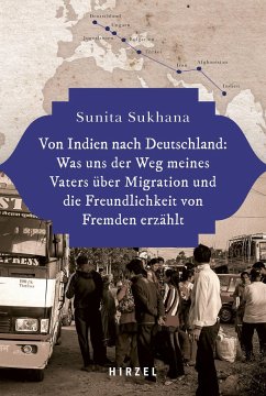 Von Indien nach Deutschland: Was uns der Weg meines Vaters über Migration und die Freundlichkeit von Fremden erzählt - Sukhana, Sunita
