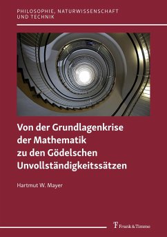 Von der Grundlagenkrise der Mathematik zu den Gödelschen Unvollständigkeitssätzen - Mayer, Hartmut W.