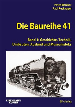Die Baureihe 41 - Band 1 - Melcher, Peter;Recknagel, Paul